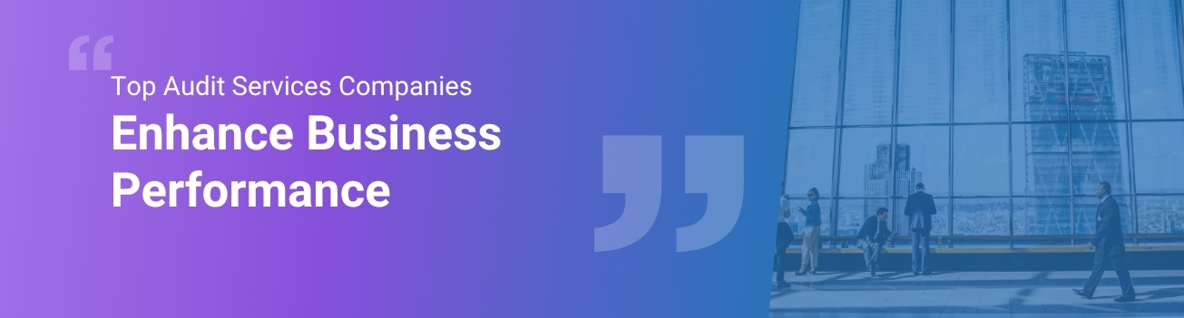 Top Audit Services Companies: Enhance Business Performance
