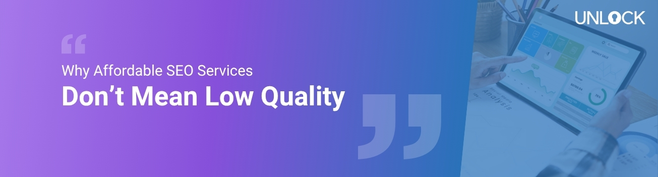Why Affordable SEO Services Don’t Mean Low Quality