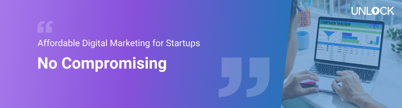 Affordable Digital Marketing for Startups: No Compromising 
