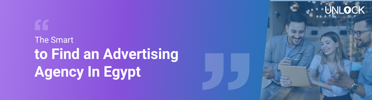 The Smart Way to Find an Advertising Agency in Egypt 
