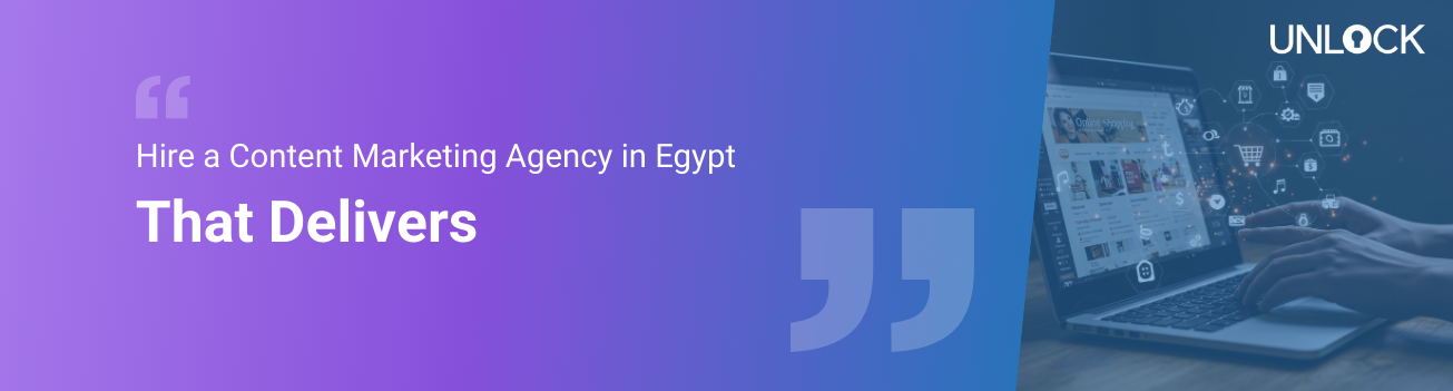 Hire a Content Marketing Agency In Egypt That Delivers 