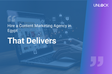 Hire a Content Marketing Agency In Egypt That Delivers